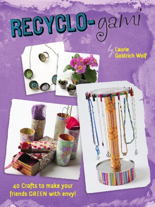 Title details for Recyclo-gami by Laurie Goldrich Wolf - Available